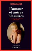 Couverture du livre « L'amour et autres blessures » de Jordan Harper aux éditions Editions Actes Sud