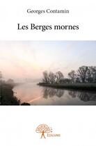 Couverture du livre « Les berges mornes » de Contamin Georges aux éditions Edilivre