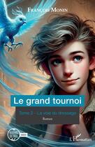 Couverture du livre « Le grand tournoi Tome 2 : La voie du dressage » de Francois Monin aux éditions L'harmattan