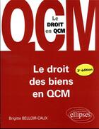Couverture du livre « Le droit des biens en QCM » de Brigitte Belloir-Caux aux éditions Ellipses
