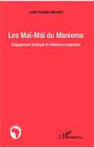 Couverture du livre « Les Maï-Maï du Maniema ; engagement politique et résistance populaire » de Justin Omolela Selemani aux éditions L'harmattan