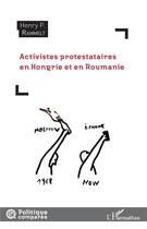 Couverture du livre « Activistes protestataires en Hongrie et en Roumanie » de Henry Rammelt aux éditions L'harmattan