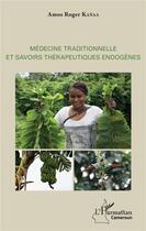 Couverture du livre « Médecine traditionnelle et savoirs thérapeutiques endogènes » de Amos Roger Kanaa aux éditions L'harmattan