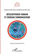 Couverture du livre « Développement humain et courage communautaire » de Eduardo Almeida Acosta et Natalia Gomez Gomez aux éditions L'harmattan