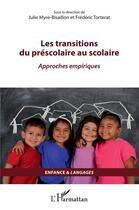 Couverture du livre « Les transitions du préscolaire au scolaire : approches empiriques » de Frederic Torterat et Julie Myre-Bisaillon aux éditions L'harmattan