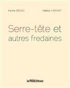 Couverture du livre « Serre-tête et autres fredaines » de Karine Benac et Helene Harmat aux éditions Les Presses Littéraires