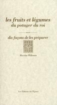 Couverture du livre « Les fruits et les légumes du potager du roi, dix façons de les préparer » de Martine Willemin aux éditions Epure