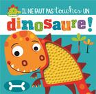 Couverture du livre « Il ne faut pas toucher ; un dinosaure ! » de Rosie Greening et Stuart Lynch aux éditions 1 2 3 Soleil
