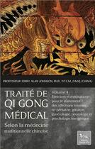 Couverture du livre « Traité de Qi Gong médical t.4 ; exercices et méditations » de Jerry Alan Johnson aux éditions Chariot D'or