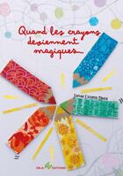 Couverture du livre « Quand les crayons deviennent magiques... » de Sophie Essama Mbida aux éditions Ebla