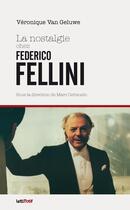 Couverture du livre « La nostalgie chez Federico Fellini » de Veronique Van Geluwe aux éditions Lettmotif
