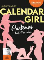 Couverture du livre « Calendar girl 2 - printemps (avril, mai, juin) » de Audrey Carlan aux éditions Audiolib