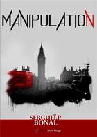 Couverture du livre « Manipulation » de Serguei P. Bonal aux éditions Editions Encre Rouge