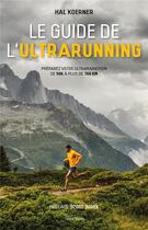 Couverture du livre « Le guide de l'ultrarunning » de Koerner Hal aux éditions Talent Sport