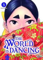 Couverture du livre « The world is dancing Tome 5 » de Kazuto Mihara aux éditions Vega Dupuis