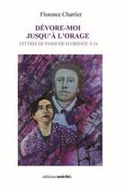 Couverture du livre « Dévore-moi jusqu'à l'orage » de Florence Charrier aux éditions Unicite