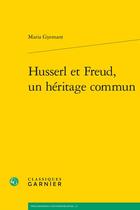 Couverture du livre « Husserl et Freud, un héritage commun » de Maria Gyemant aux éditions Classiques Garnier