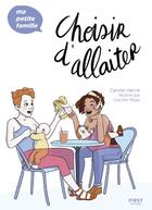 Couverture du livre « Choisir d'allaiter » de Carole Herve et Camille Mage aux éditions First