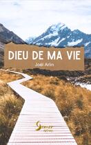 Couverture du livre « Dieu de ma vie » de Joël Arlin aux éditions Semer