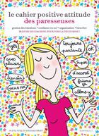 Couverture du livre « Le cahier positive attitude des paresseuses » de Olivia Toja aux éditions Marabout