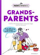 Couverture du livre « Les parents imparfaits ; grands-parents » de Candice Kornberg Anzel et Camille Skrzynski aux éditions Marabout