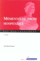 Couverture du livre « Memento de droit hospitalier » de Jean-Marie Clement aux éditions Berger-levrault
