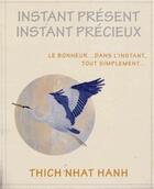 Couverture du livre « Instant présent, instant précieux ; coffret (2e édition) » de Nhat Hanh aux éditions Courrier Du Livre