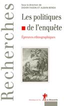 Couverture du livre « Les politiques de l'enquête : épreuves ethnographiques » de Didier Fassin et Alban Bensa aux éditions La Decouverte