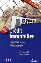 Couverture du livre « Crédit immobilier ; empruntez malin, dépensez moins (3e édition) » de Joel Boumendil et Laurence Barnier aux éditions Vuibert