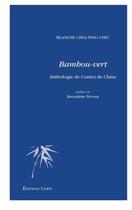 Couverture du livre « Bambou-vert : anthologie de contes de Chine » de Blanche Chia-Ping Chiu aux éditions Corti