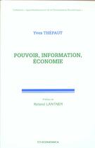 Couverture du livre « Pouvoir, Information, Economie » de Thepaut/Yves aux éditions Economica