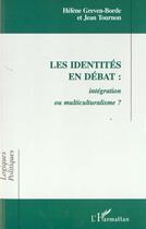 Couverture du livre « Les identites en debat : integration ou muticulturalisme ? » de Tournon/Greven-Borde aux éditions L'harmattan