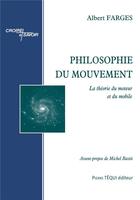 Couverture du livre « Philosophie du mouvement ; la théorie du moteur et du mobile » de Farges Albert aux éditions Tequi