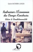 Couverture du livre « Redresser l' economie du congo-kinshasa » de Mutamba Lukusa G. aux éditions L'harmattan