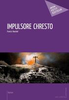 Couverture du livre « Impulsore chresto » de Francis Roeckel aux éditions Mon Petit Editeur