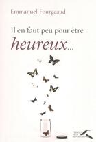 Couverture du livre « Il en faut peu pour être heureux... » de Emmanuel Fourgeaud aux éditions Presses De La Renaissance