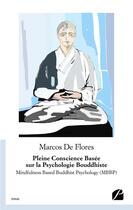 Couverture du livre « Pleine conscience basée sur la psychologie bouddhiste ; mindfulness based buddhist psychology (MBBP) » de Marcos De Flores aux éditions Editions Du Panthéon