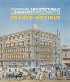 Couverture du livre « L'aventure architecturale des émigrants barcelonnettes France-Mexique » de  aux éditions Somogy