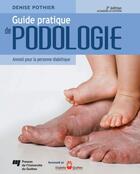 Couverture du livre « Guide pratique de podologie annoté pour la personne diabétique (2e édition) » de Denise Pothier aux éditions Presses De L'universite Du Quebec