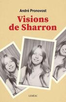 Couverture du livre « Visions de Sharron » de Andre Pronovost aux éditions Lemeac