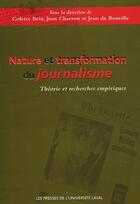 Couverture du livre « Nature et transformation du journalisme ; théorie et recherche empiriques » de  aux éditions Presses De L'universite De Laval