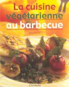 Couverture du livre « La Cuisine Vegetarienne Au Barbecue » de Gwynn Mary aux éditions Chantecler