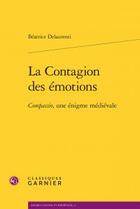 Couverture du livre « La contagions des émotions » de Beatrice Delaurenti aux éditions Classiques Garnier