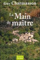 Couverture du livre « La main du maître » de Guy Charmasson aux éditions De Boree