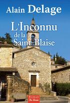 Couverture du livre « L'inconnu de Saint-Blaise » de Alain Delage aux éditions Centre France Livres - De Borée