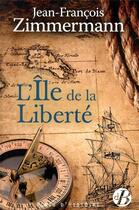 Couverture du livre « L'île de la liberté » de Jean-Francois Zimmermann aux éditions De Boree