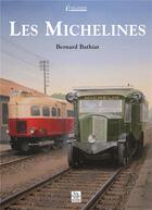 Couverture du livre « Les michelines » de Bernard Bathiat aux éditions Editions Sutton