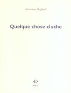 Couverture du livre « Quelque chose cloche » de Suzanne Doppelt aux éditions P.o.l