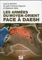 Couverture du livre « Les armées du Moyen-Orient face à DAESH » de Stephane Valter et Jean-Francois Daguzan aux éditions Micro Application