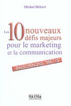 Couverture du livre « Les 10 nouveaux defis majeurs pour le marketing et la communication » de Michel Hebert aux éditions Maxima